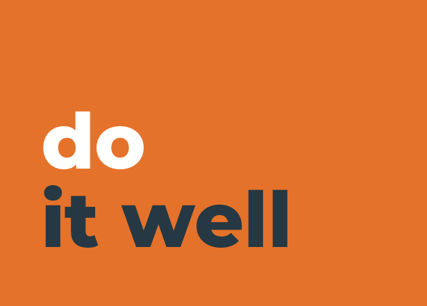 Do it well